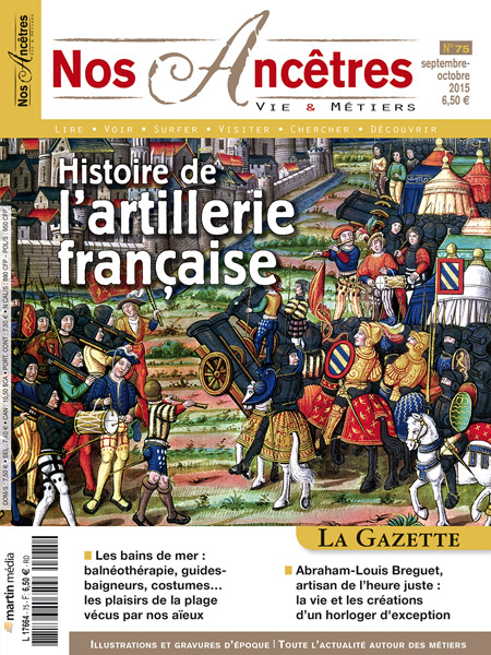 Nos Ancêtres N°75 - Histoire de l'artillerie française