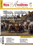 Nos Ancêtres N°70 - Village, paroisse, seigneurie : du Moyen Age à 1914